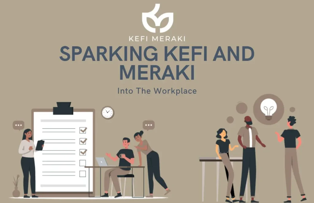 Sparking Kefi and Meraki in the Workplace